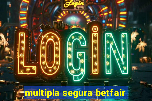 multipla segura betfair